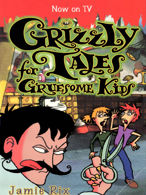 Title details for Grizzly Tales for Gruesome Kids by Jamie Rix - Available